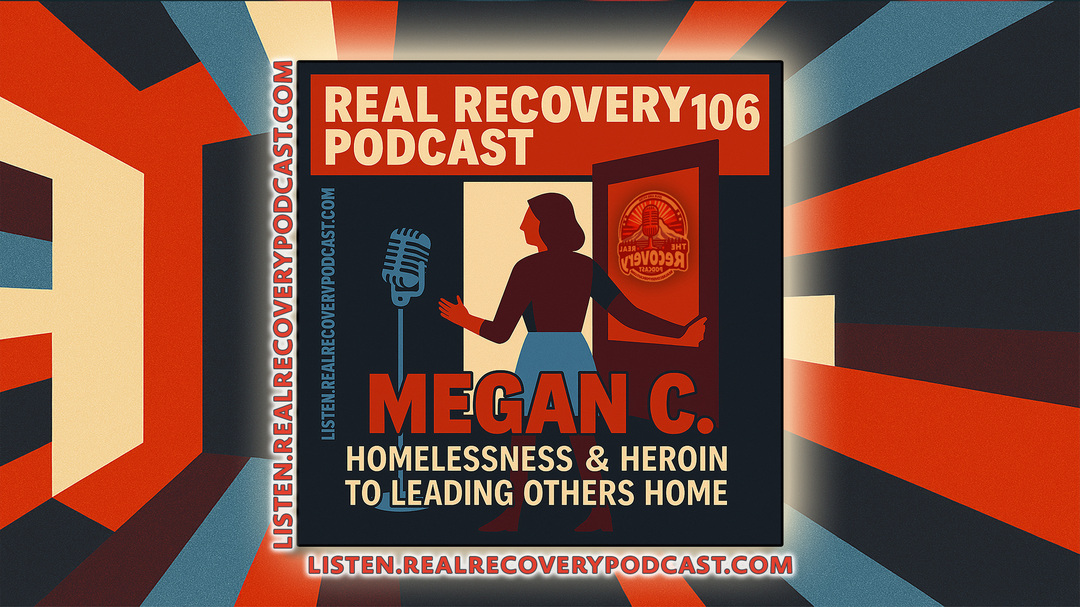 Megan C., a peer recovery mentor and program manager with six years of sobriety, joins hosts Julie and Peter on Episode 106 of the Real Recovery Podcast to share her journey from heroin addiction and homelessness to leading others in recovery.
