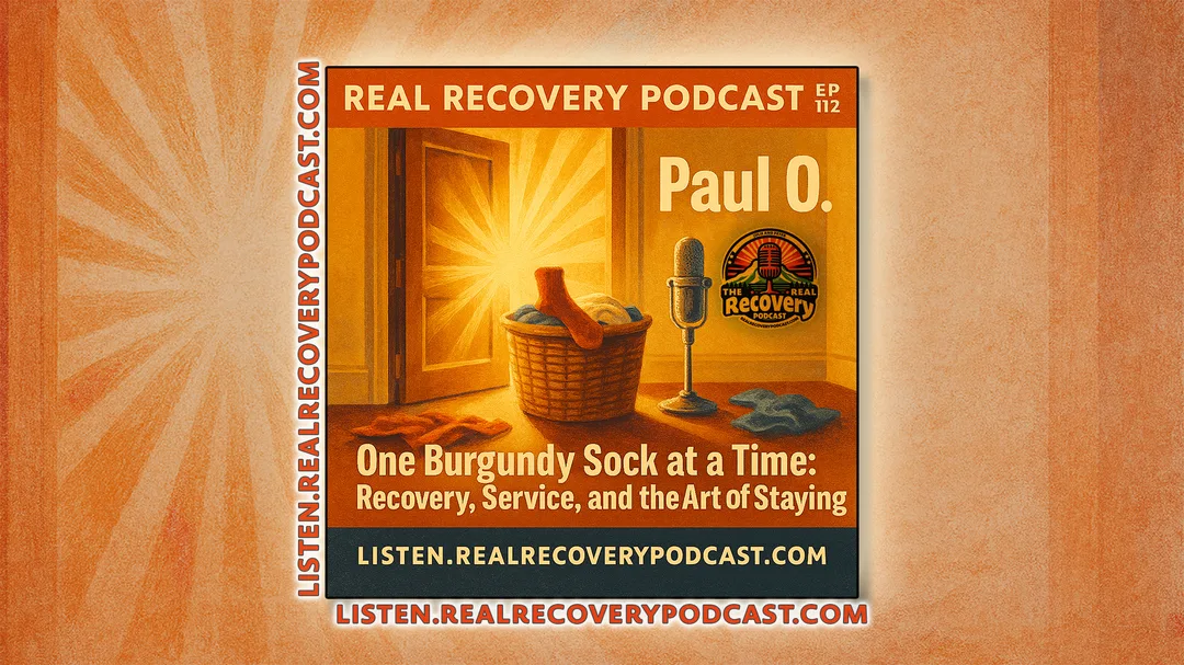 Paul O., a long-term recovery advocate with over 30 years of sobriety, joins hosts Julie and Peter on Episode 112 of the Real Recovery Podcast to share hard-won lessons about staying, serving, and breaking the impossible down one sock at a time.