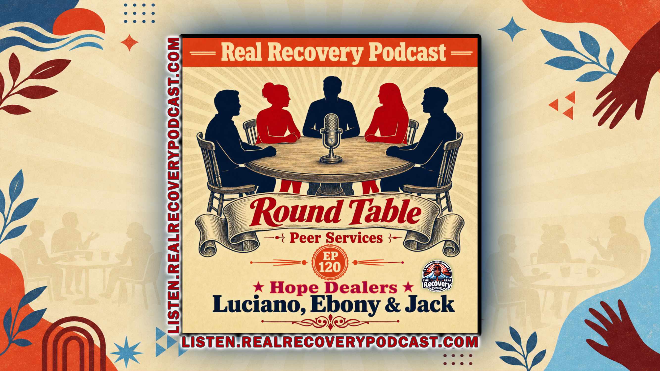 RRP 120 — Hope Dealers: A Peer Services Round Table with Luciano, Ebony & Jack