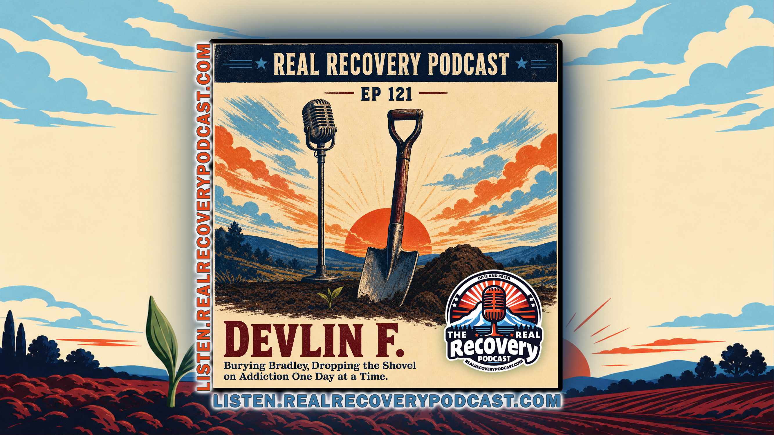 RRP 121 — Devlin F / Burying Bradley: Dropping the Shovel on Addiction, One Day at a Time