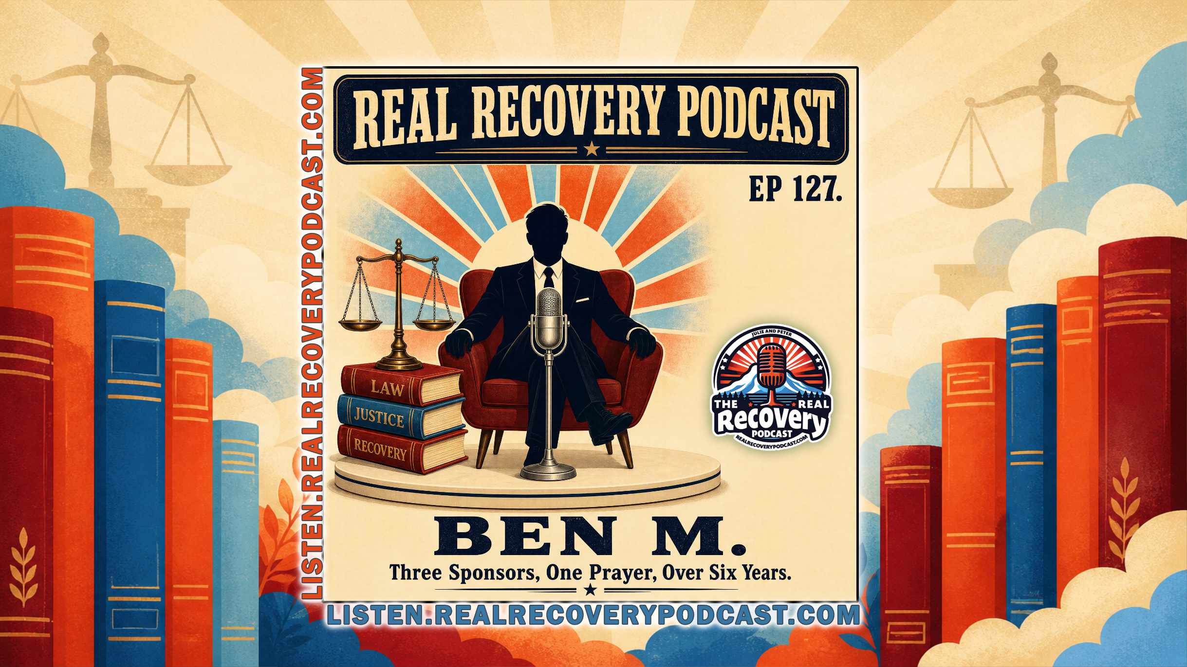 RRP 127 — Ben M. / Triumph Over Trials, Part 2: Three Sponsors, One Prayer, Over Six Years