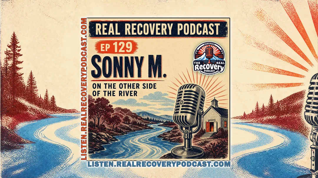 Sonny M. joins Julie and Peter for Real Recovery Podcast Episode 129.