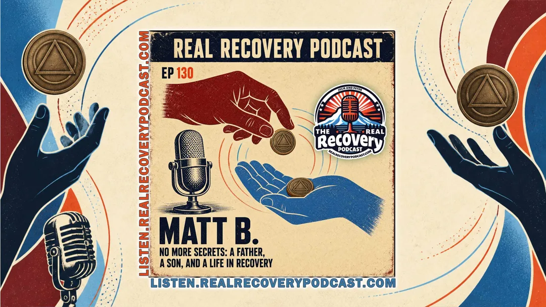 Matt B. joins Julie and Peter for Episode 130 of the Real Recovery Podcast to share a recovery story of honesty, fatherhood, and building a life without secrets.